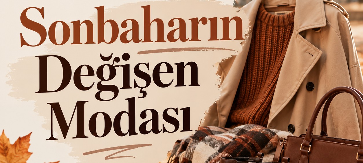 Gözde İşbilir Yazdı: Sonbaharın Değişen Modası